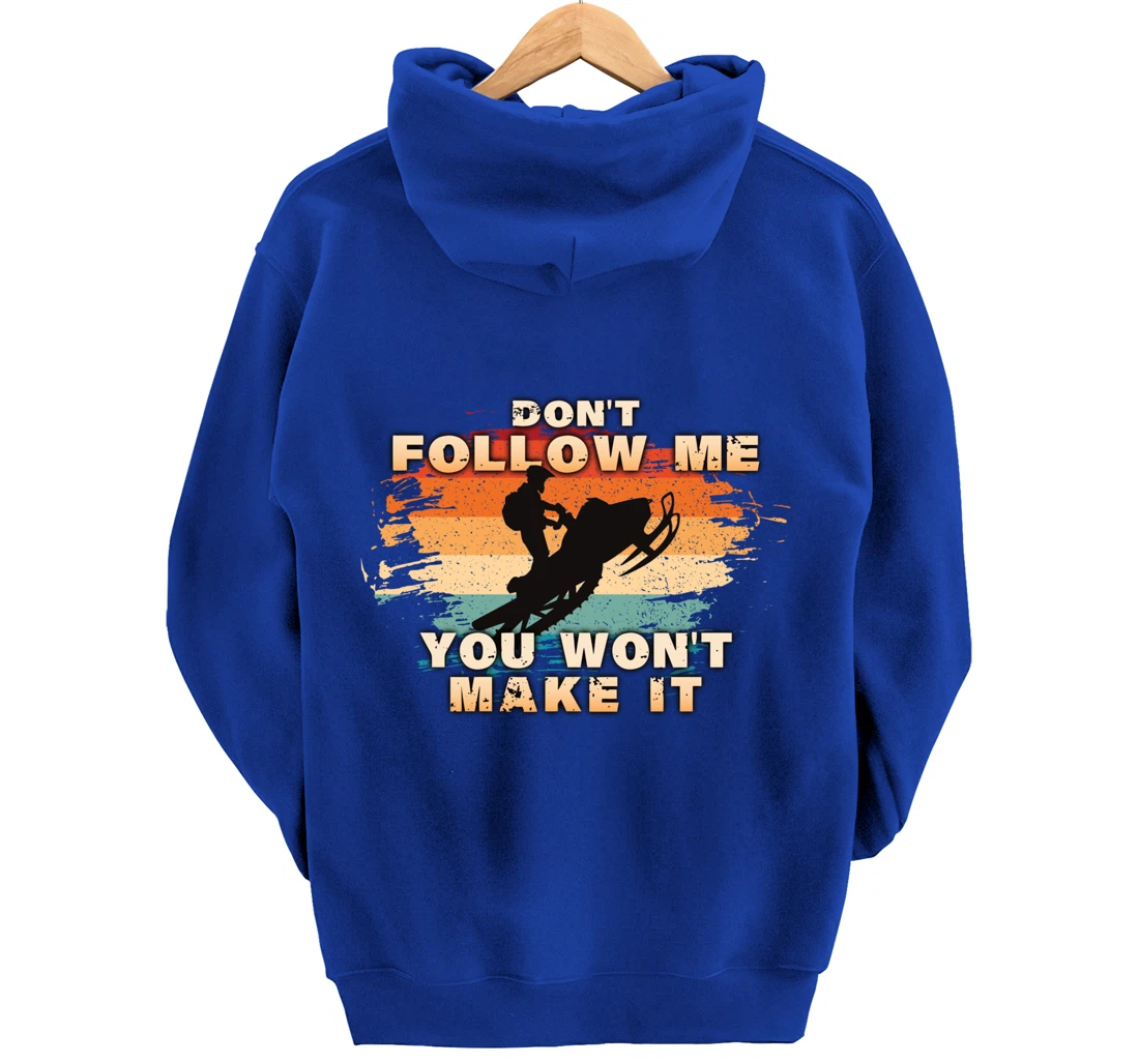 Vintage Retro Don't Follow Me You Won't Make It Snowmobile Pullover Hoodie