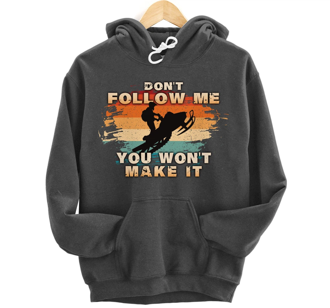 Vintage Retro Don't Follow Me You Won't Make It Snowmobile Pullover Hoodie