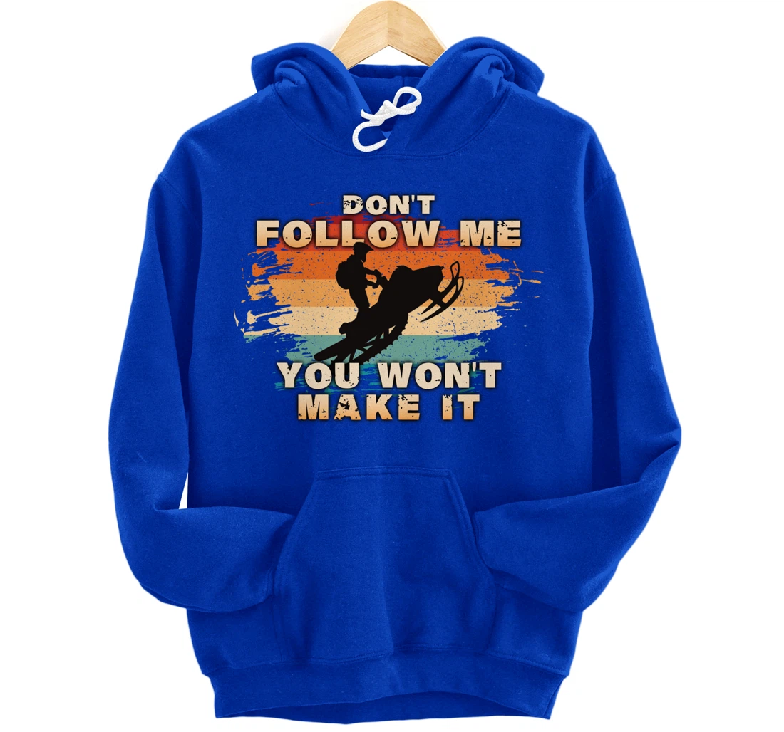 Vintage Retro Don't Follow Me You Won't Make It Snowmobile Pullover Hoodie