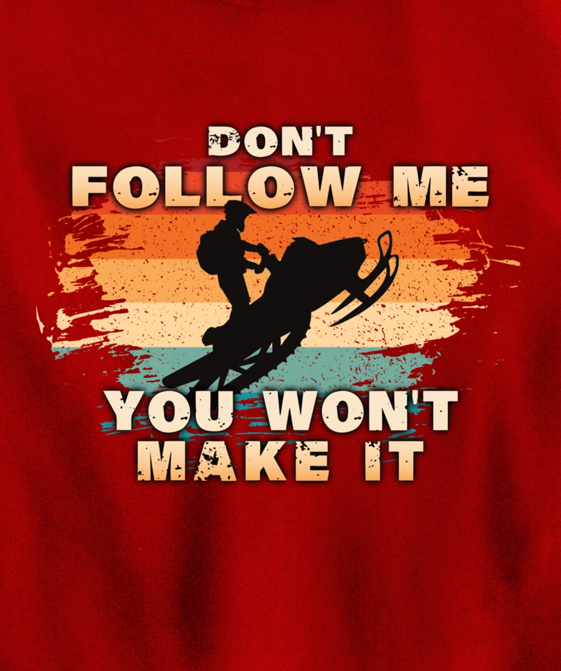 Vintage Retro Don't Follow Me You Won't Make It Snowmobile Pullover Hoodie