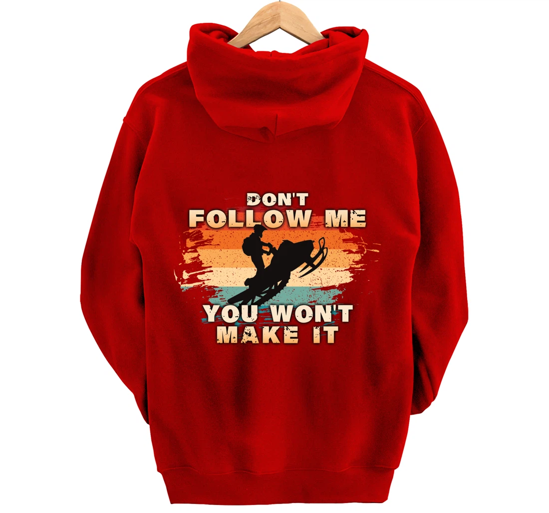 Vintage Retro Don't Follow Me You Won't Make It Snowmobile Pullover Hoodie