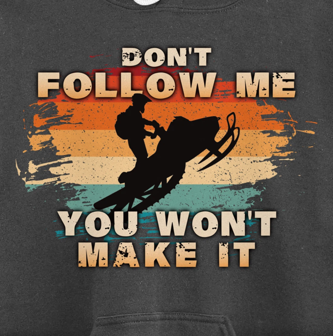 Vintage Retro Don't Follow Me You Won't Make It Snowmobile Pullover Hoodie