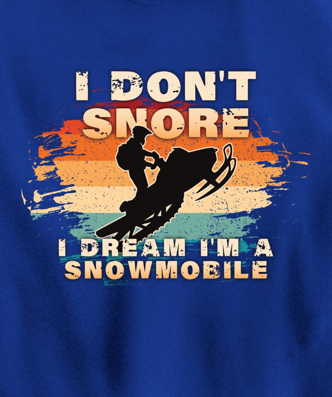 Vintage Retro I Don't Snore I Dream I'm A Snowmobile Gifts Pullover Hoodie