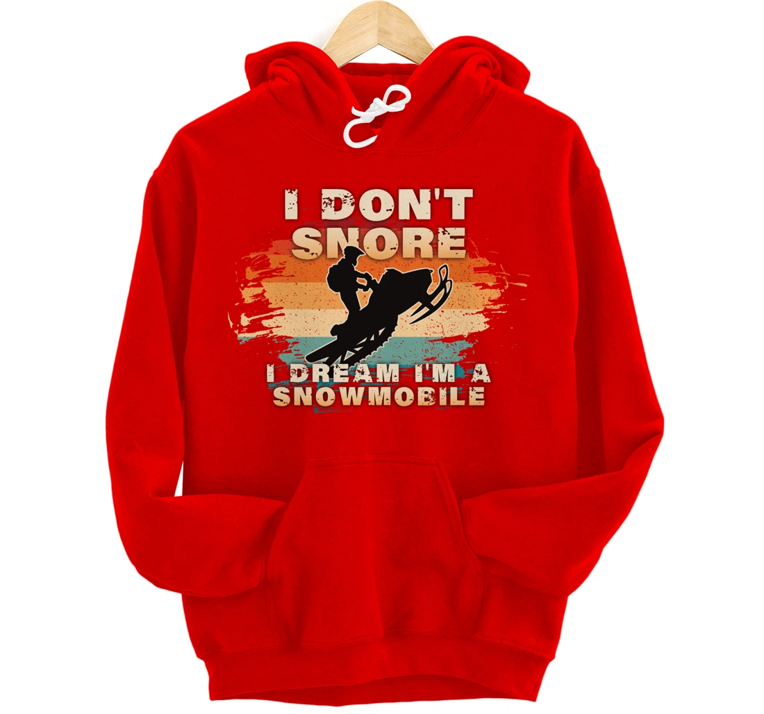 Vintage Retro I Don't Snore I Dream I'm A Snowmobile Gifts Pullover Hoodie