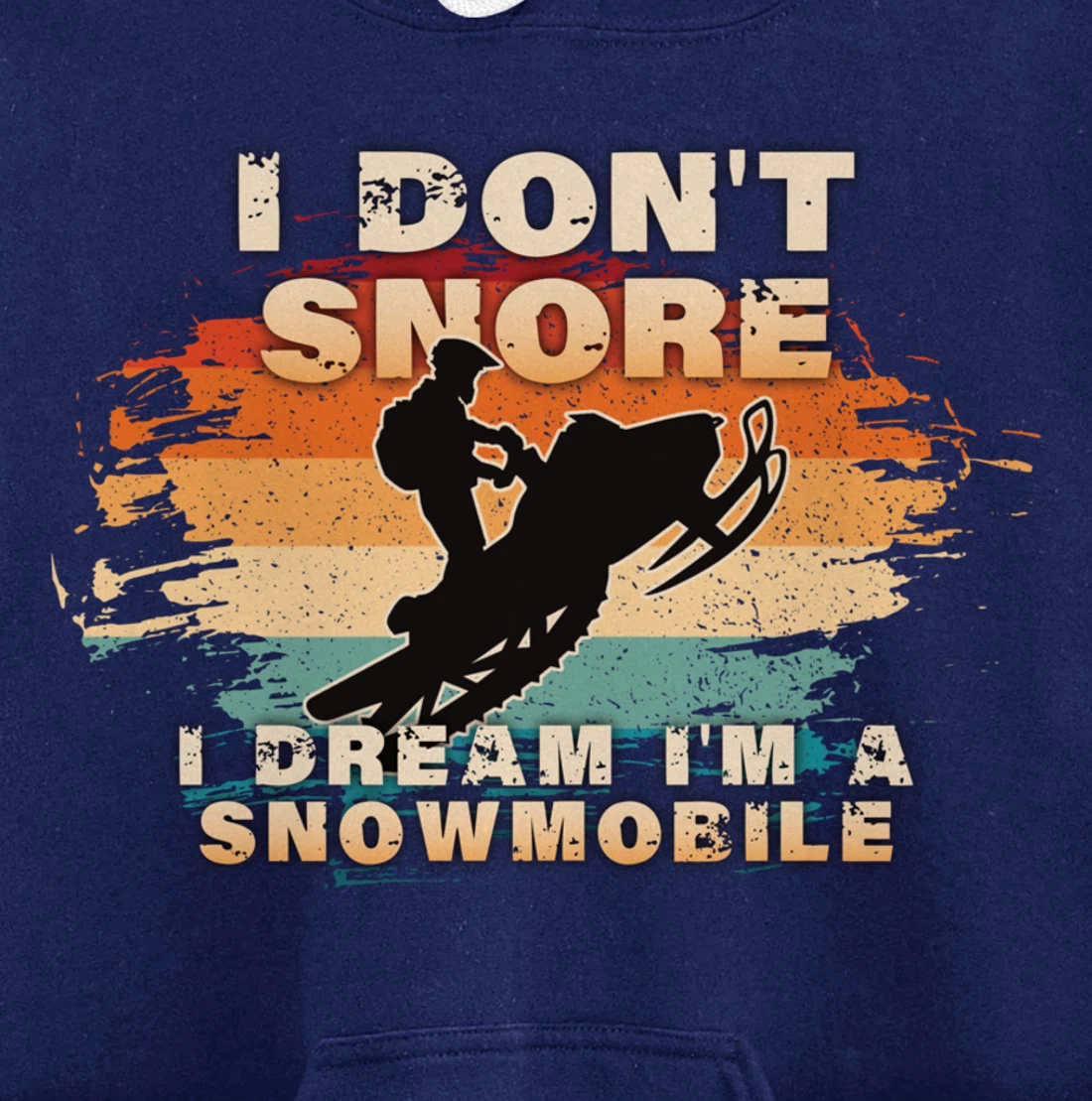 Vintage Retro I Don't Snore I Dream I'm A Snowmobile Gifts Pullover Hoodie