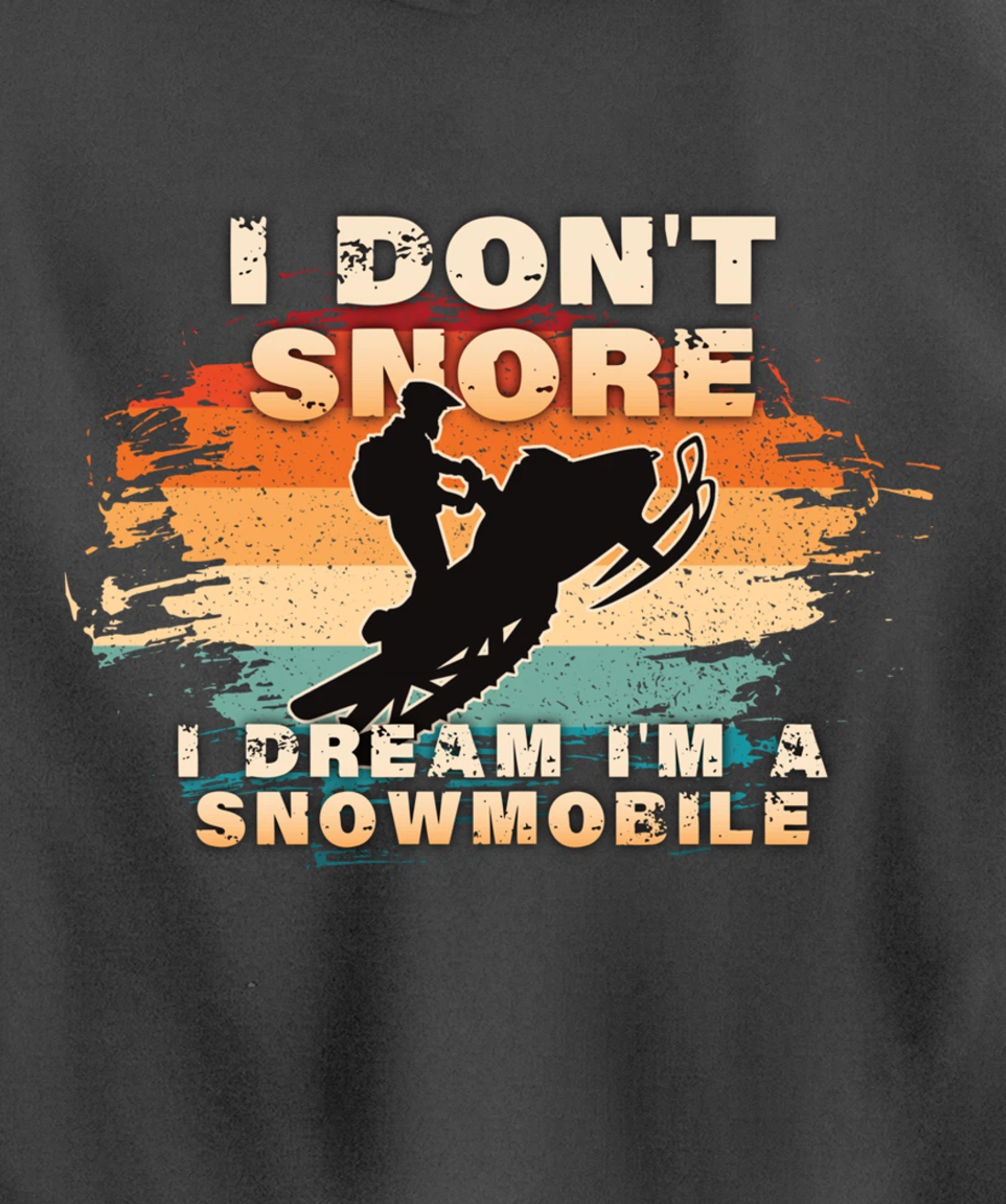 Vintage Retro I Don't Snore I Dream I'm A Snowmobile Gifts Pullover Hoodie