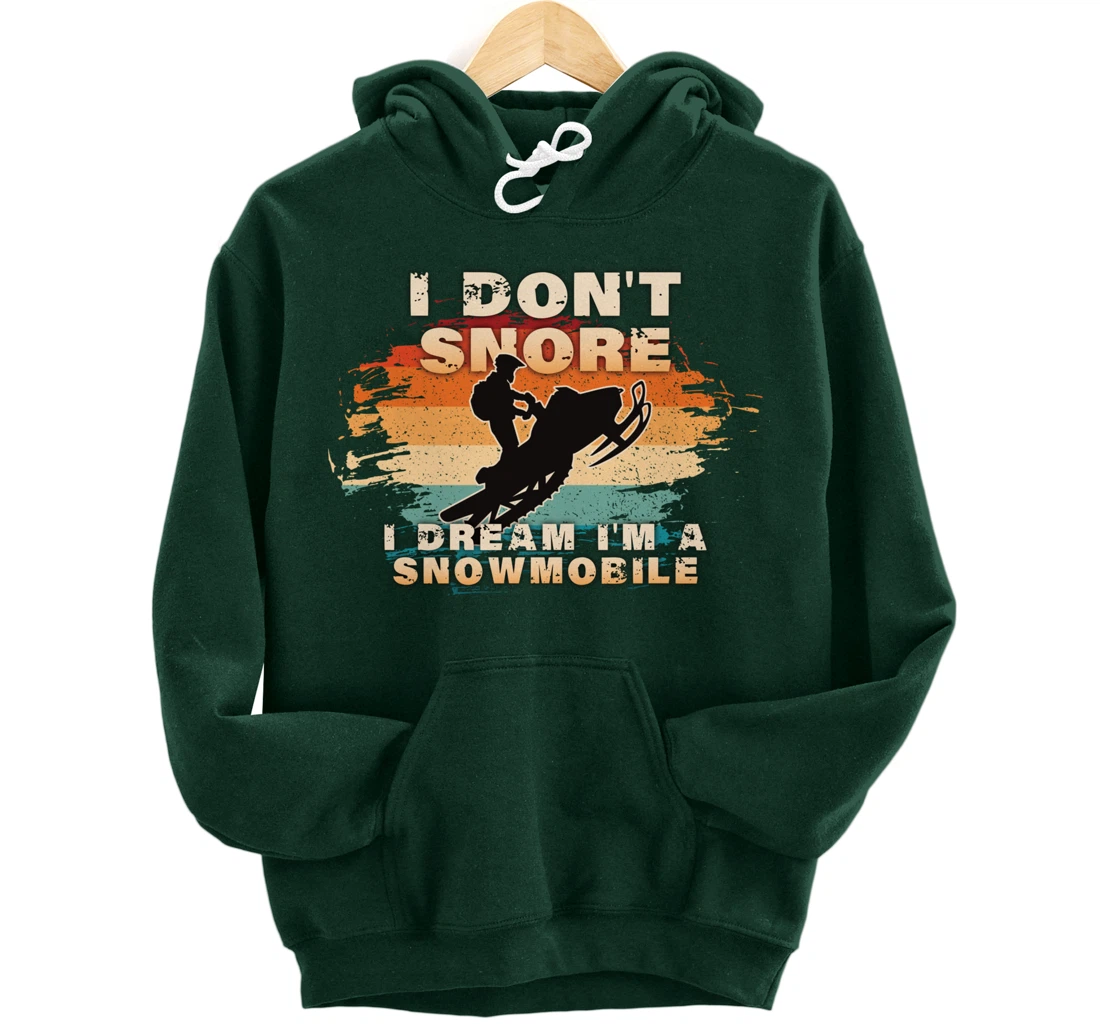 Vintage Retro I Don't Snore I Dream I'm A Snowmobile Gifts Pullover Hoodie