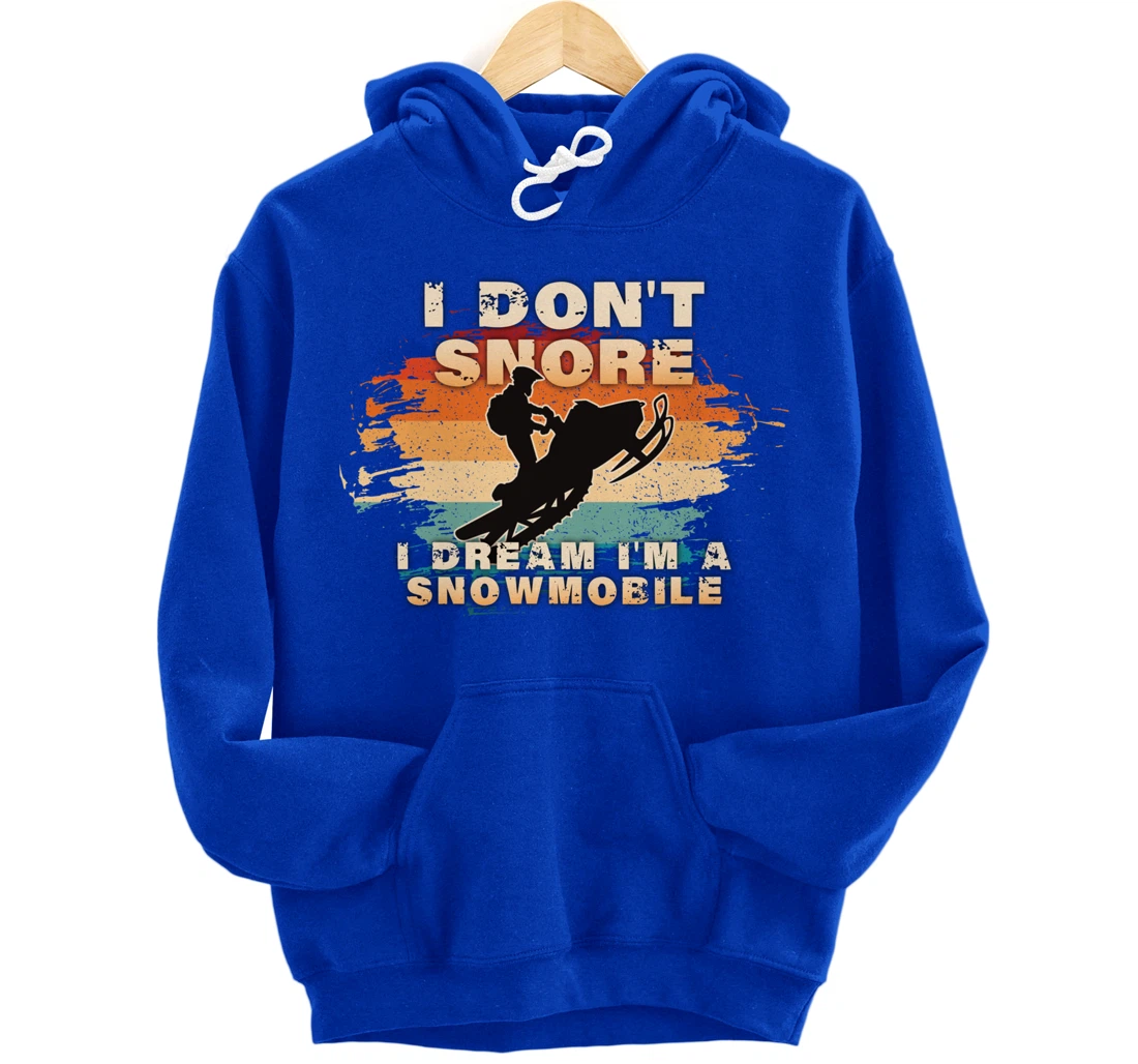 Vintage Retro I Don't Snore I Dream I'm A Snowmobile Gifts Pullover Hoodie