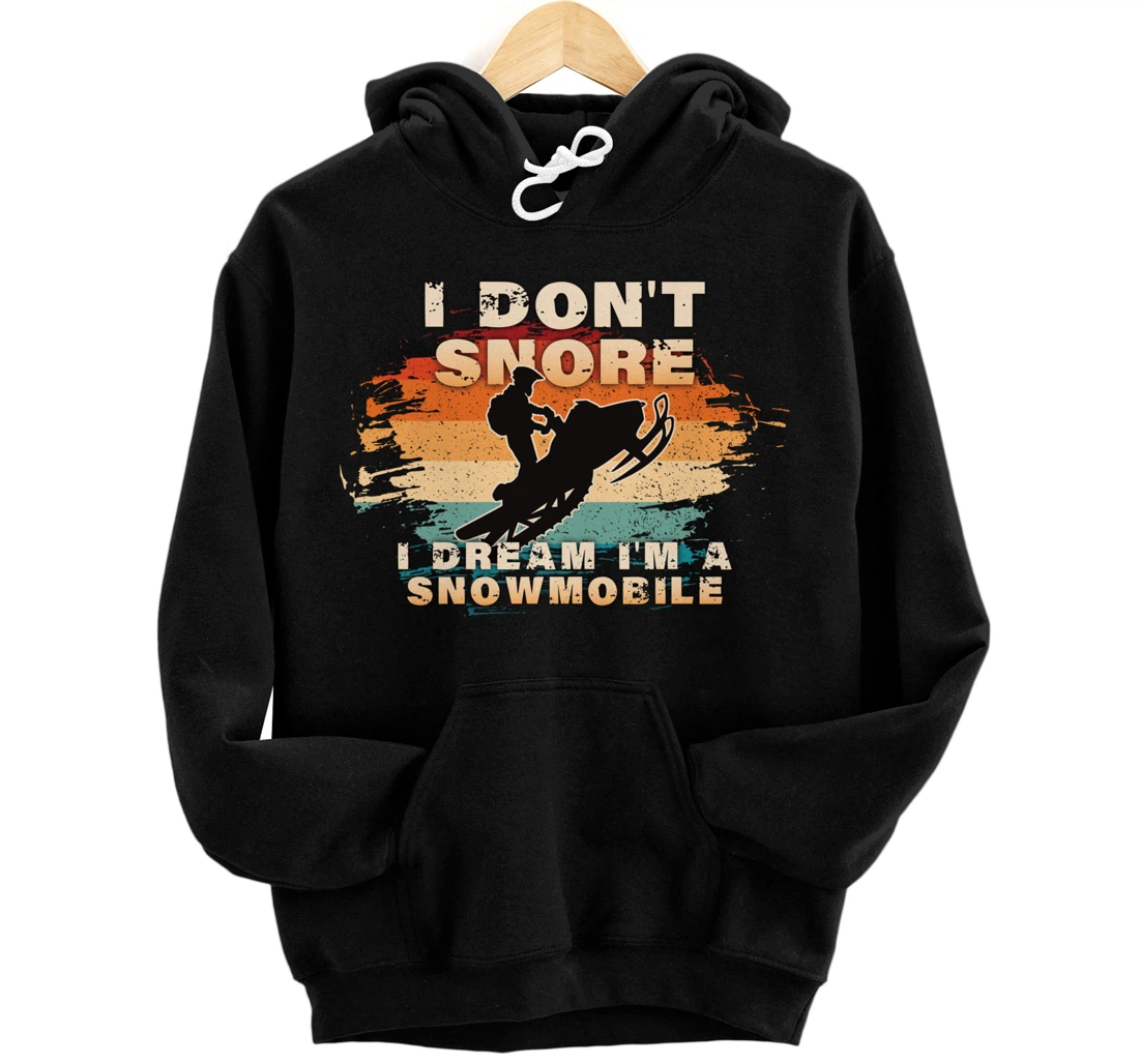 Vintage Retro I Don't Snore I Dream I'm A Snowmobile Gifts Pullover Hoodie