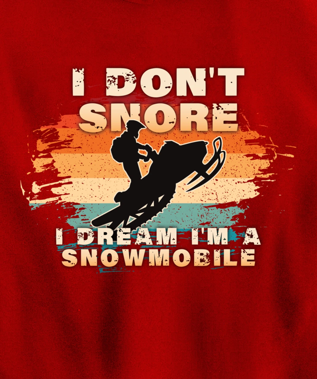 Vintage Retro I Don't Snore I Dream I'm A Snowmobile Gifts Pullover Hoodie