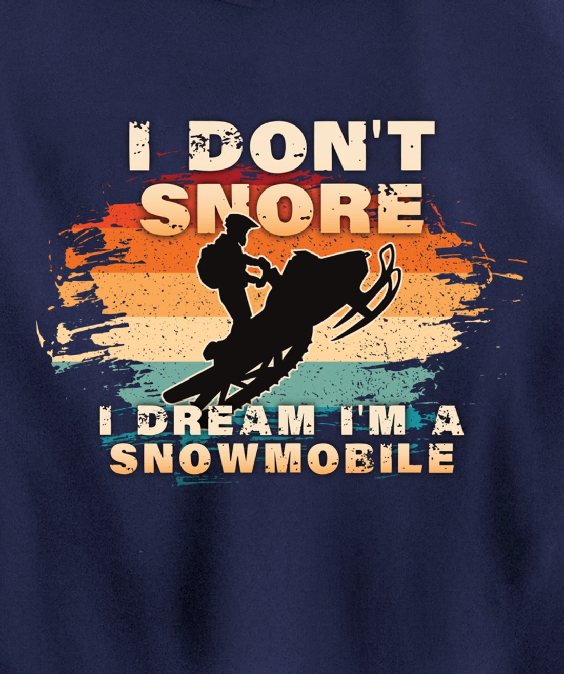 Vintage Retro I Don't Snore I Dream I'm A Snowmobile Gifts Pullover Hoodie