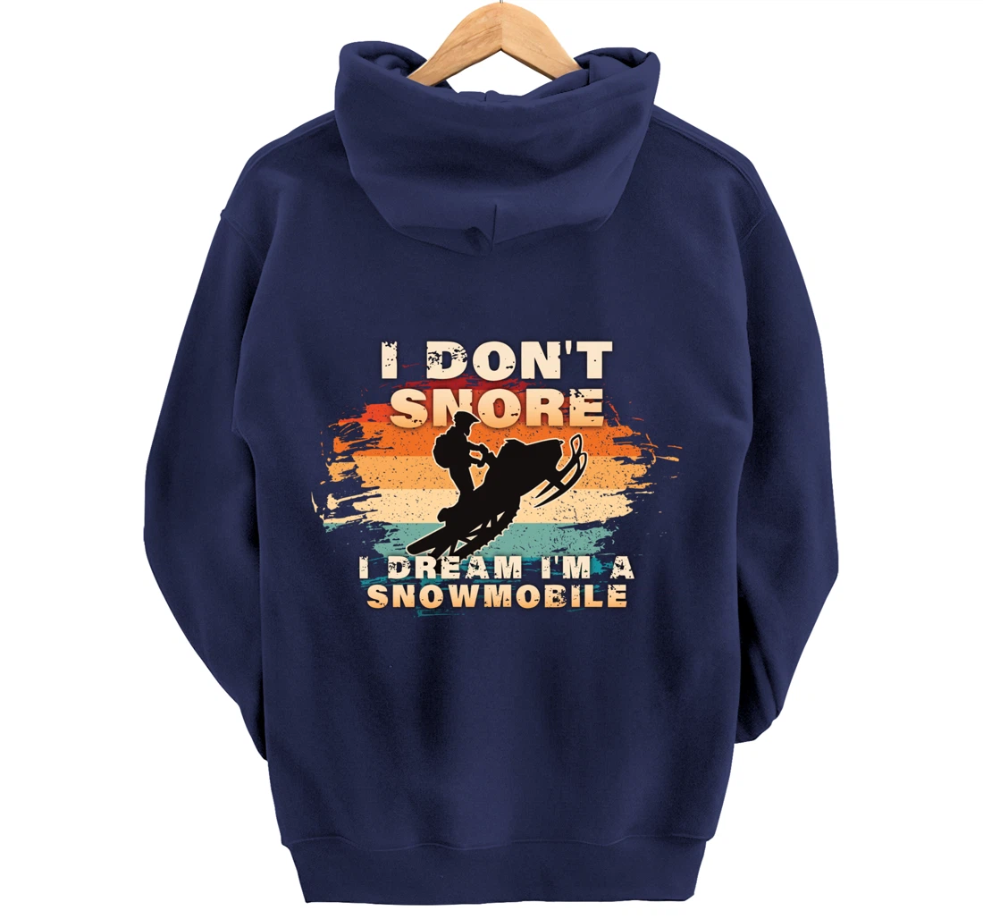 Vintage Retro I Don't Snore I Dream I'm A Snowmobile Gifts Pullover Hoodie
