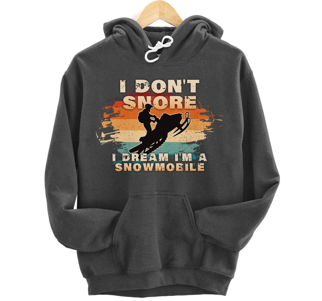 Vintage Retro I Don't Snore I Dream I'm A Snowmobile Gifts Pullover Hoodie
