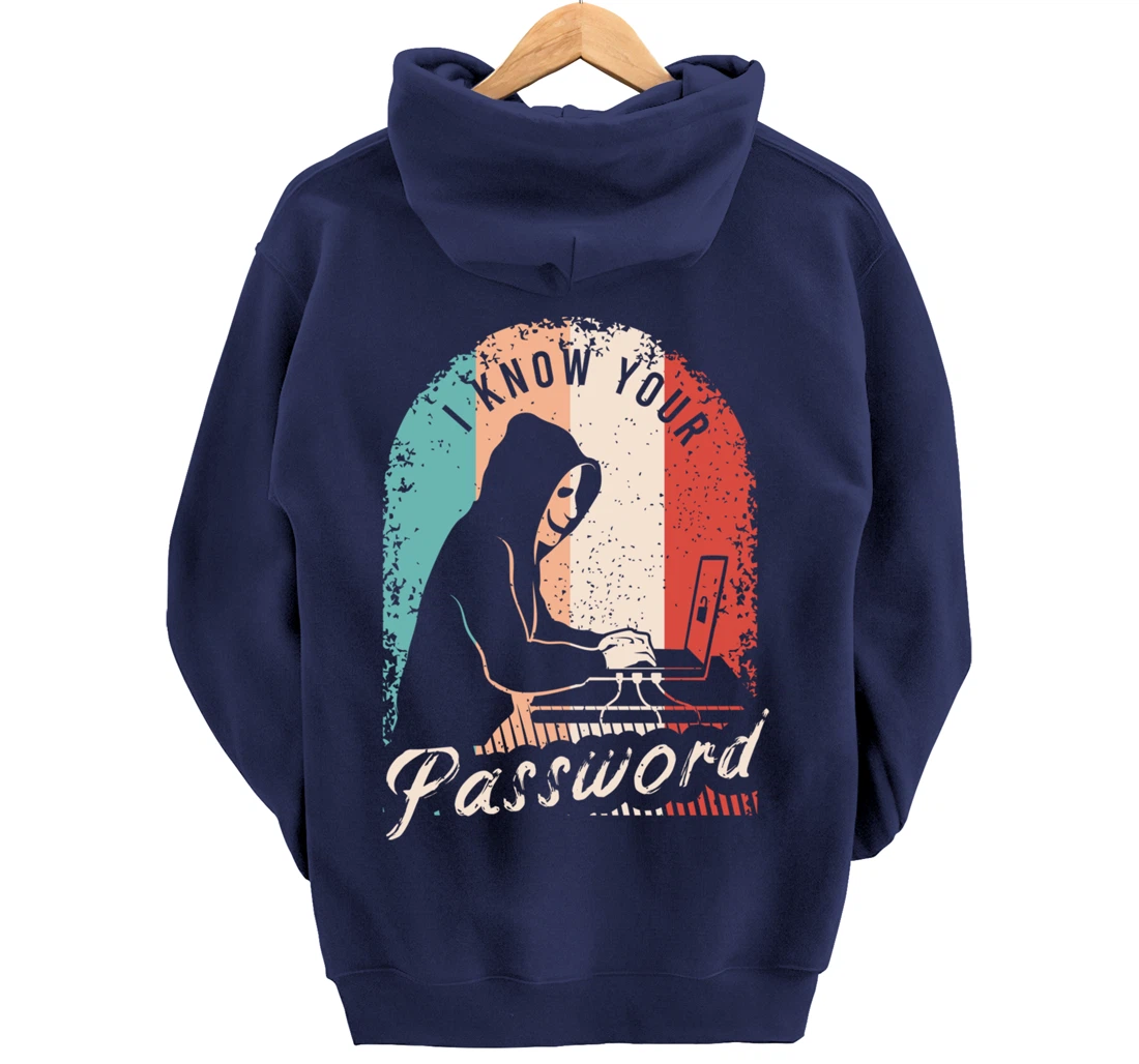 I Know Your Password Shirt for a Hacker Pullover Hoodie