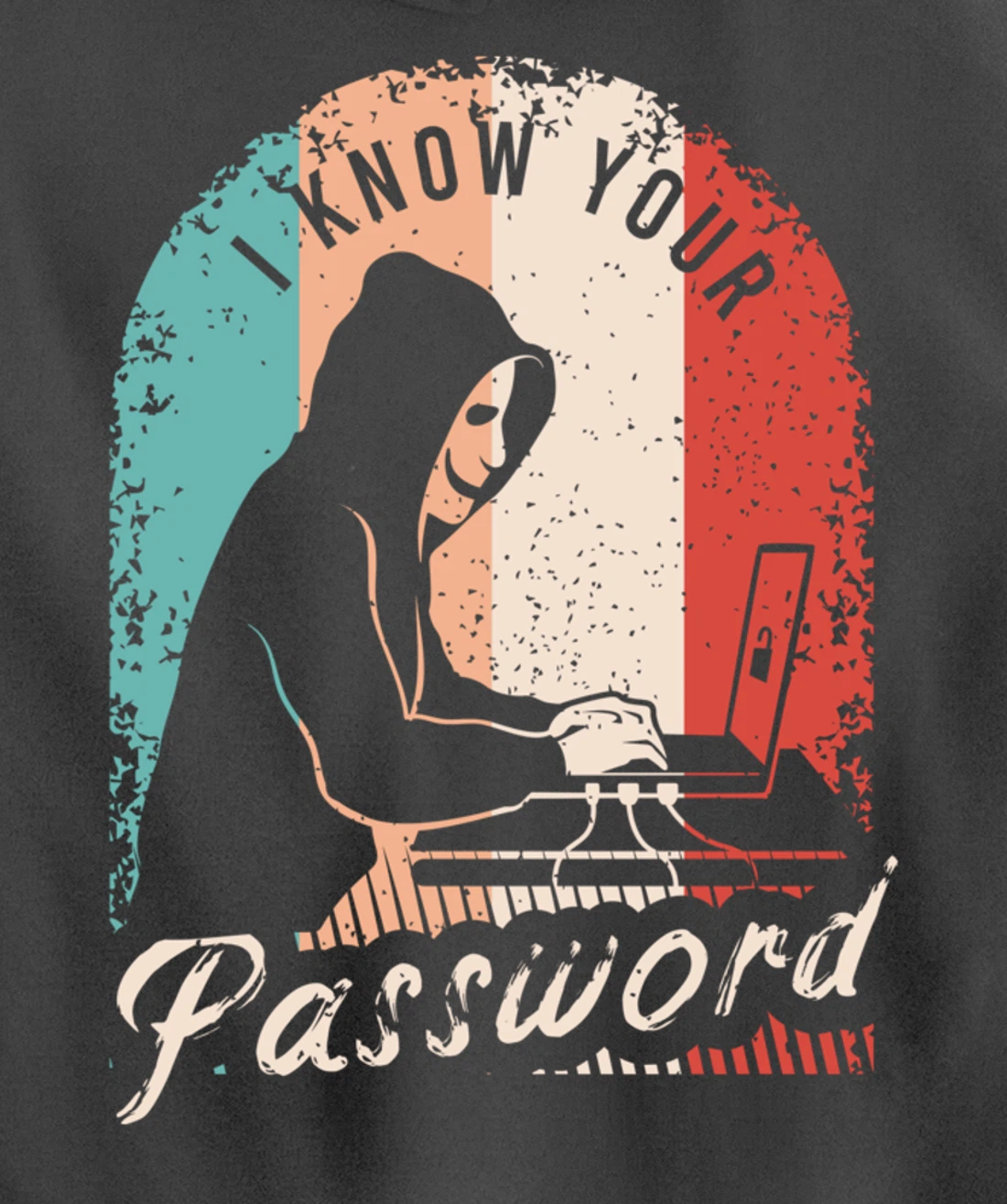 I Know Your Password Shirt for a Hacker Pullover Hoodie