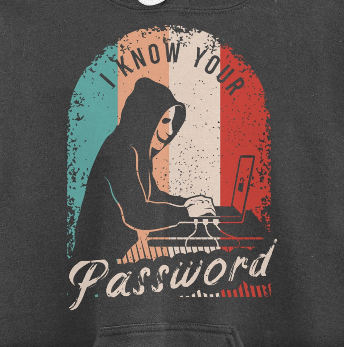 I Know Your Password Shirt for a Hacker Pullover Hoodie
