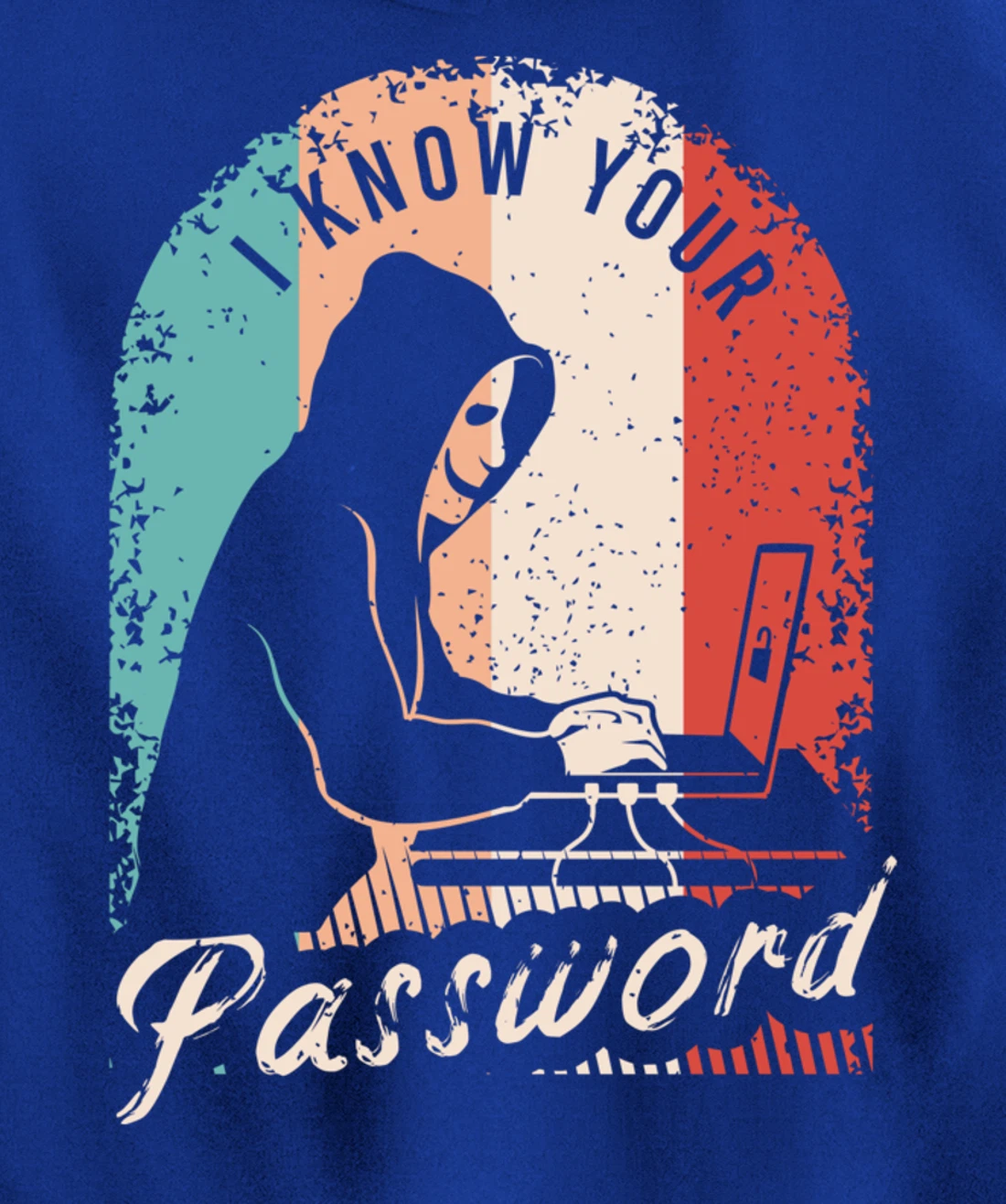 I Know Your Password Shirt for a Hacker Pullover Hoodie