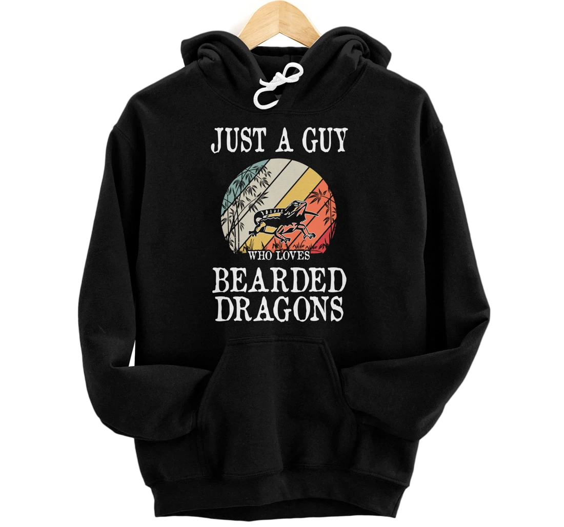 Just A Guy Who Loves Bearded Dragons Pullover Hoodie