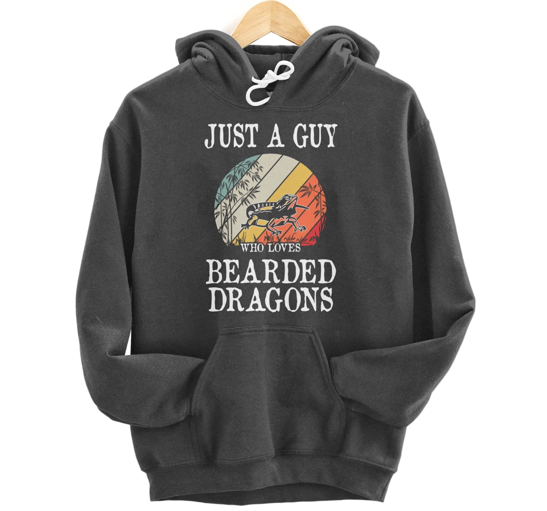 Just A Guy Who Loves Bearded Dragons Pullover Hoodie