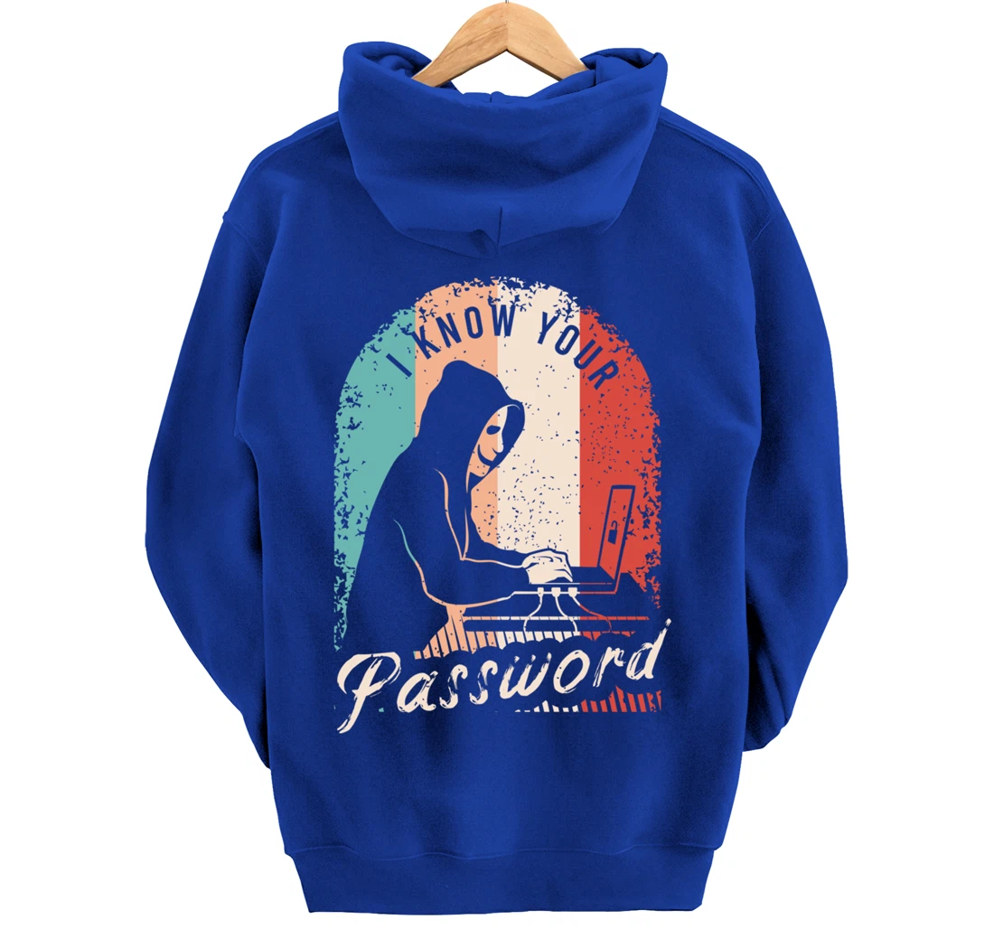 I Know Your Password Shirt for a Hacker Pullover Hoodie
