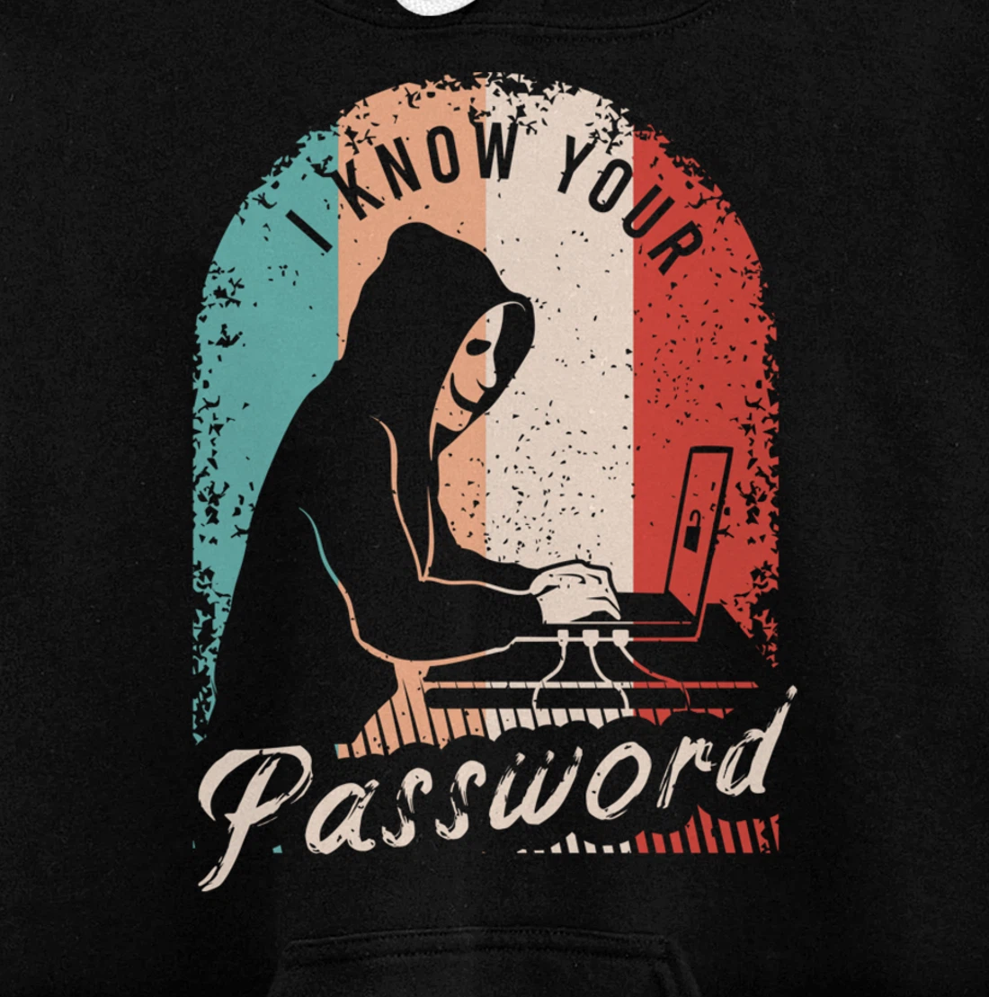 I Know Your Password Shirt for a Hacker Pullover Hoodie