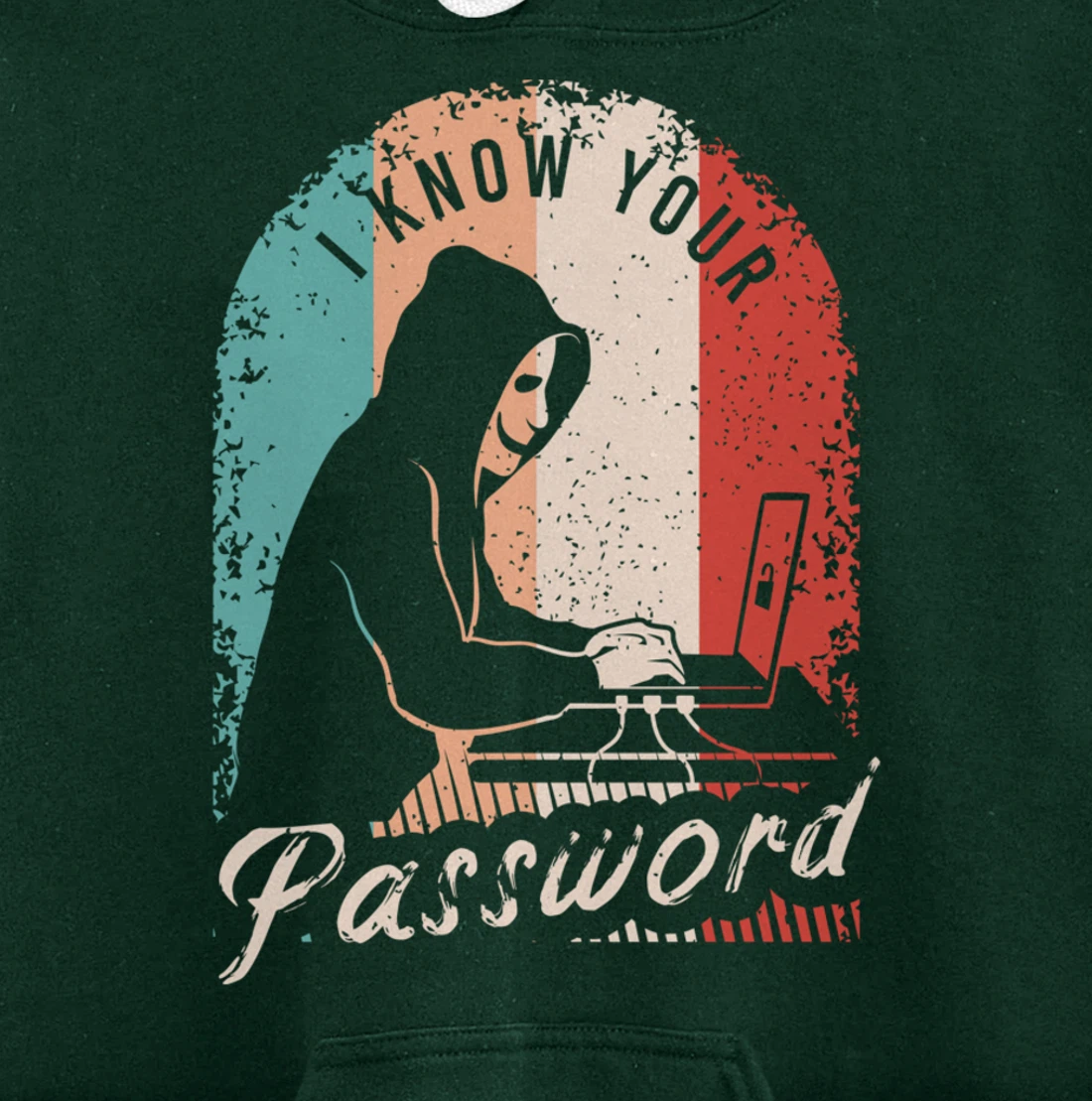 I Know Your Password Shirt for a Hacker Pullover Hoodie