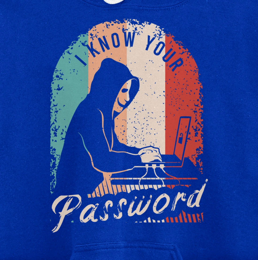 I Know Your Password Shirt for a Hacker Pullover Hoodie