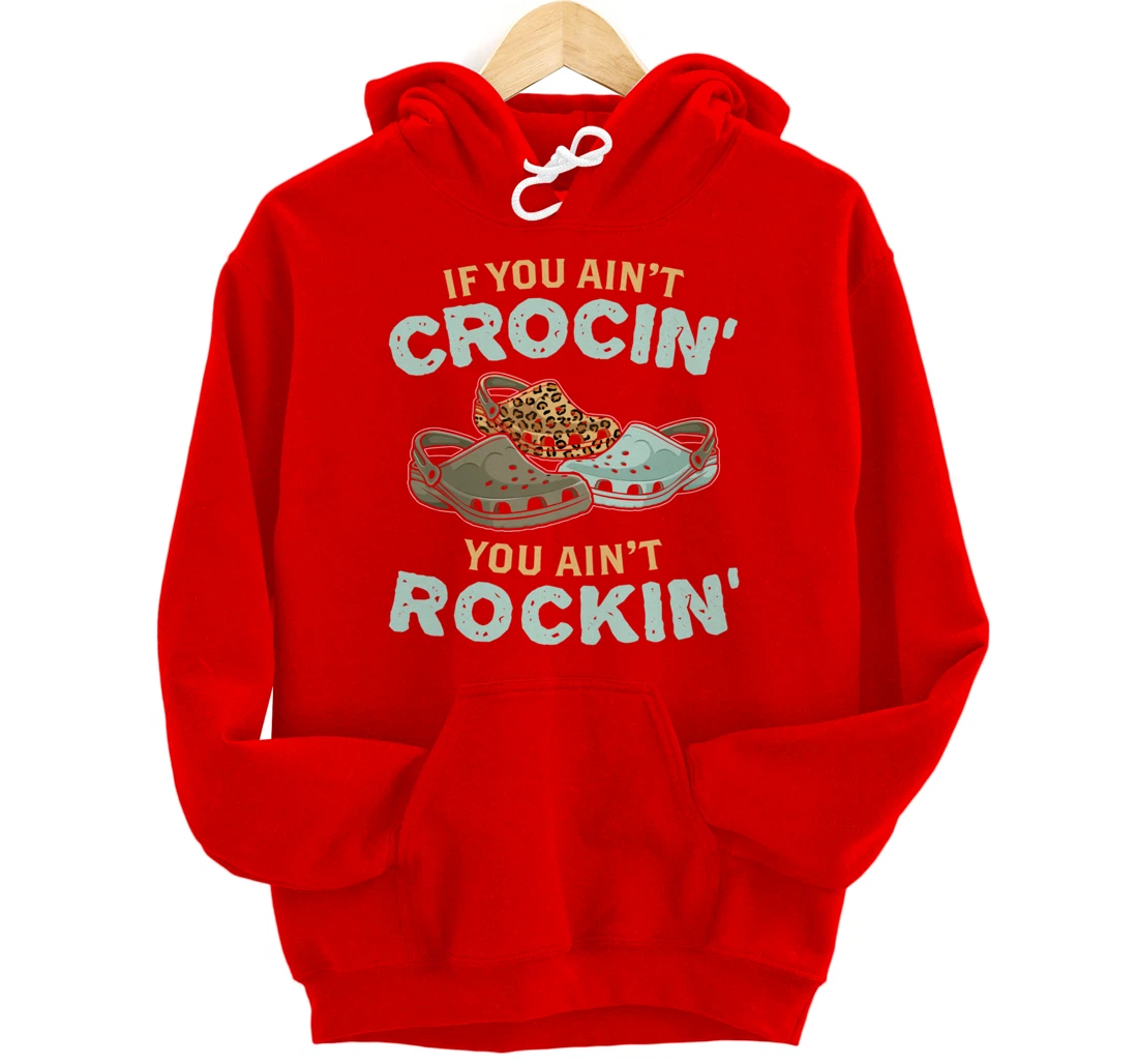 If You Ain't Crocin You Ain't Rockin Vintage Retro Pullover Hoodie
