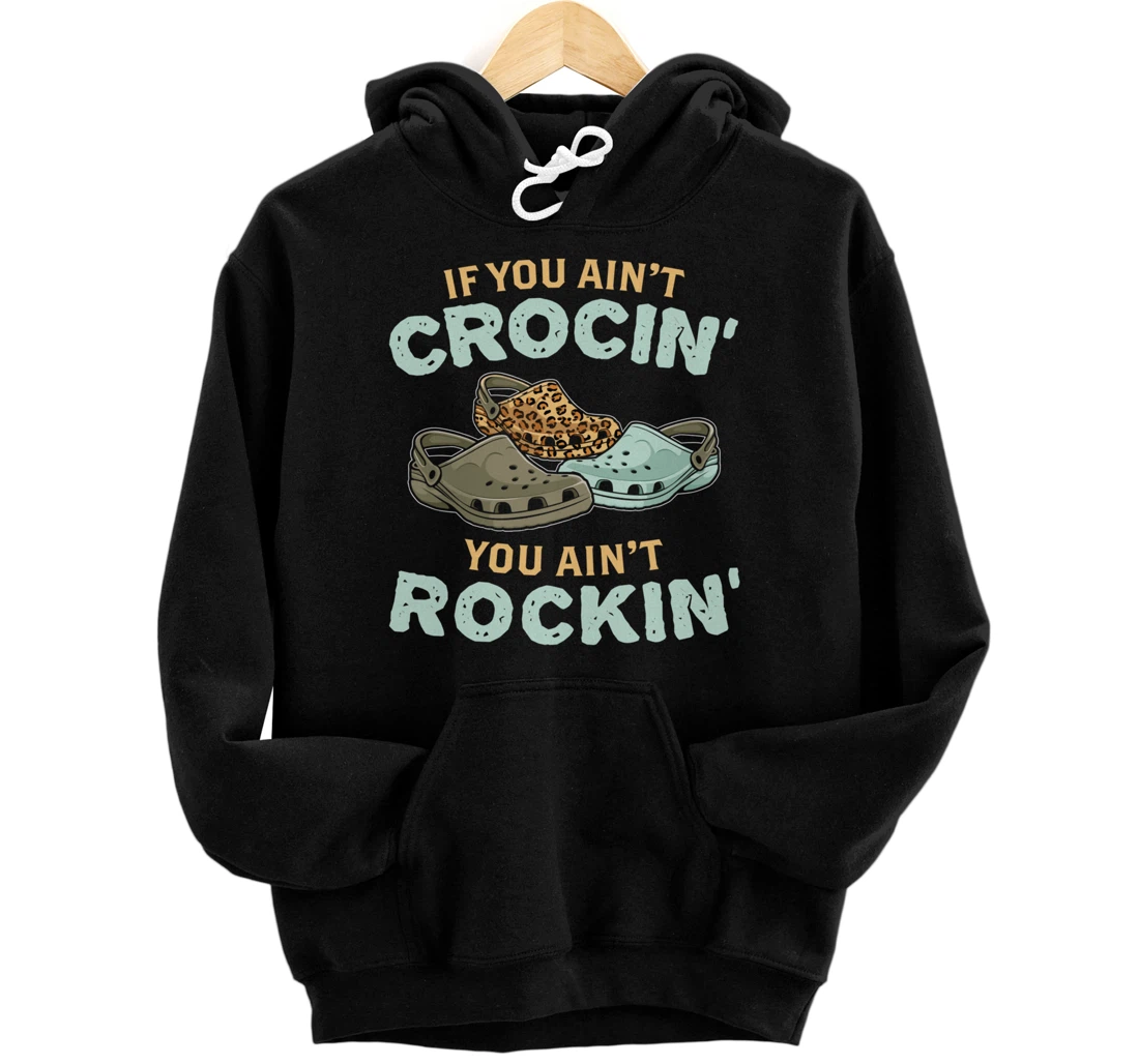 If You Ain't Crocin You Ain't Rockin Vintage Retro Pullover Hoodie