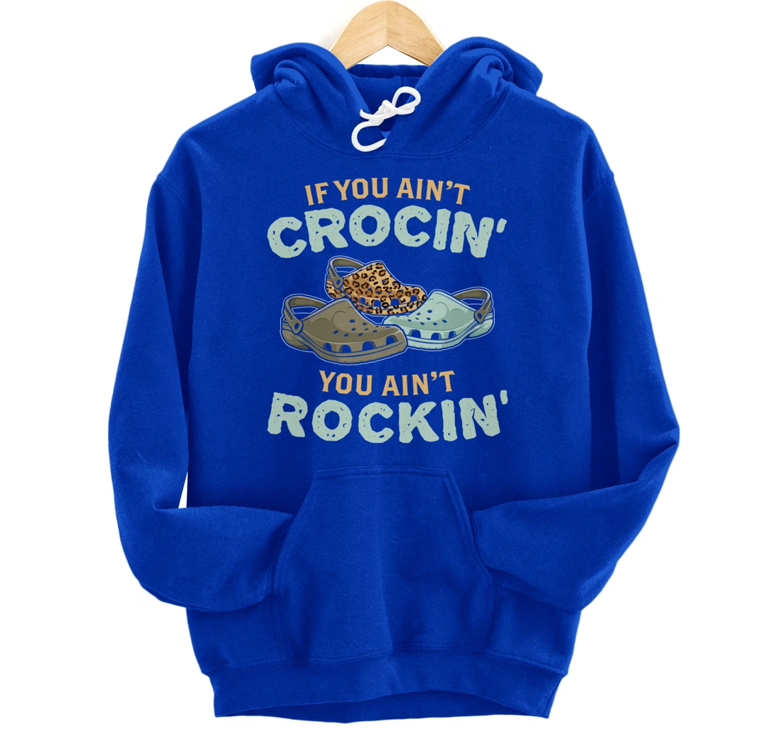 If You Ain't Crocin You Ain't Rockin Vintage Retro Pullover Hoodie