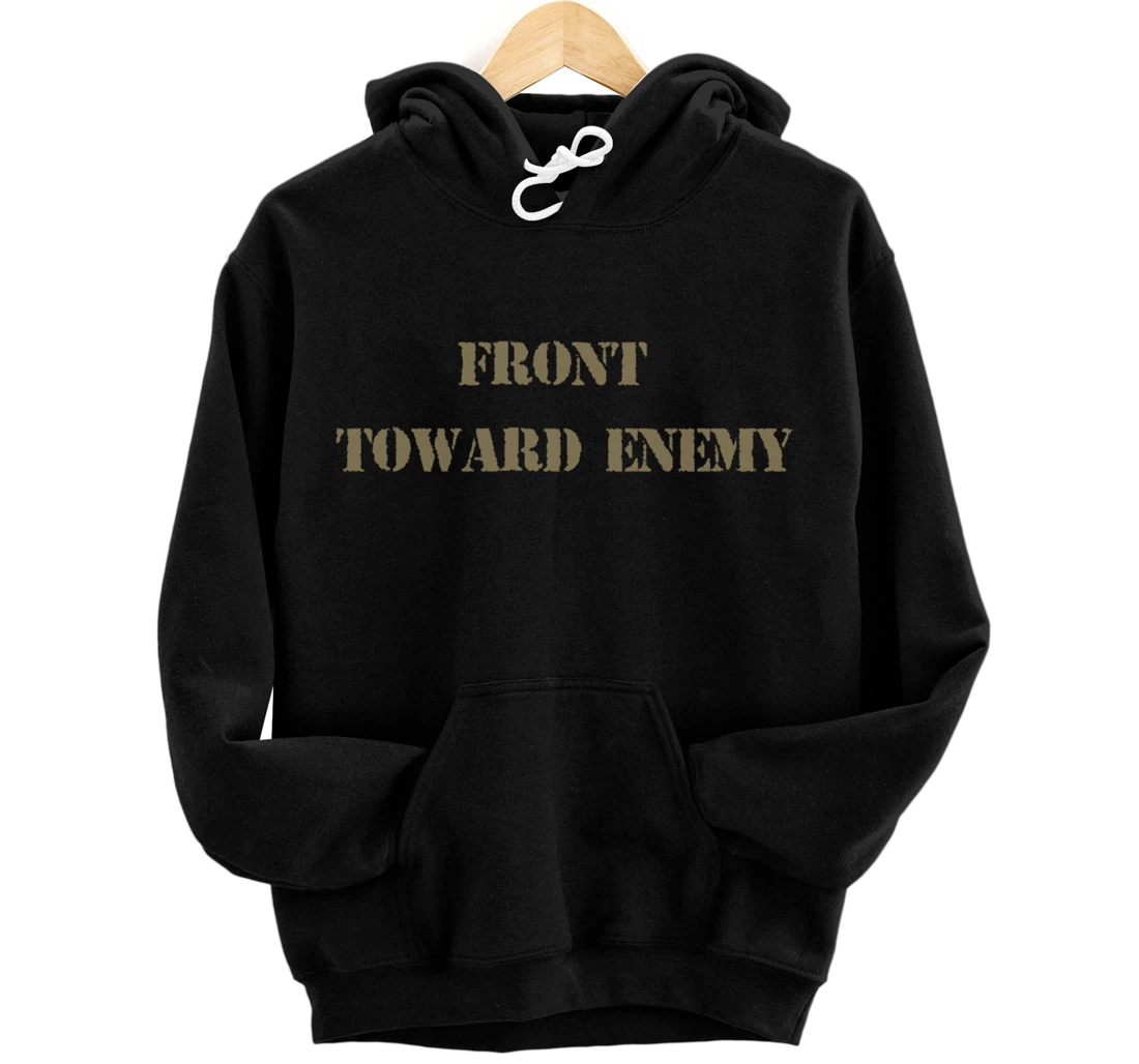 Front Toward Enemy Claymore Mine Army Infantry Grunt Pullover Hoodie