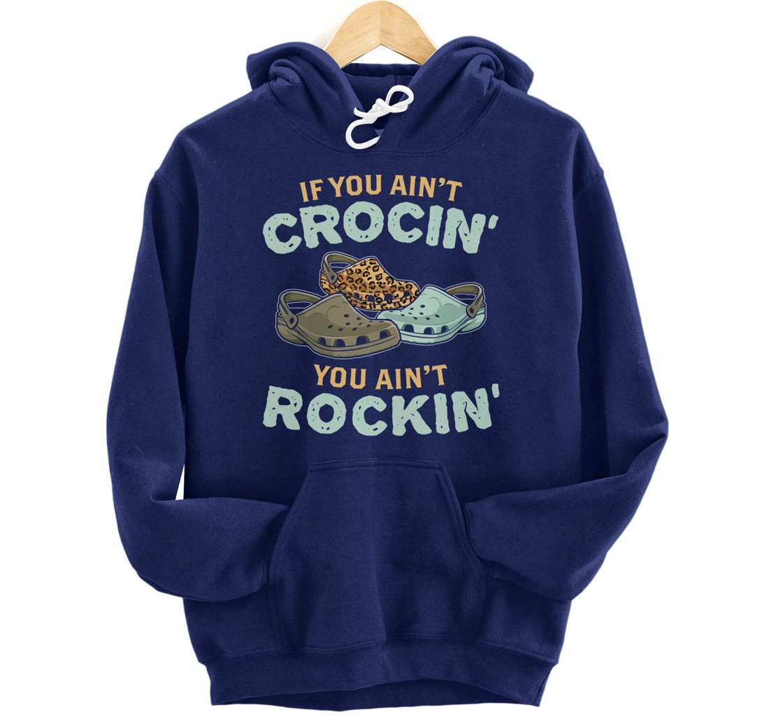 If You Ain't Crocin You Ain't Rockin Vintage Retro Pullover Hoodie
