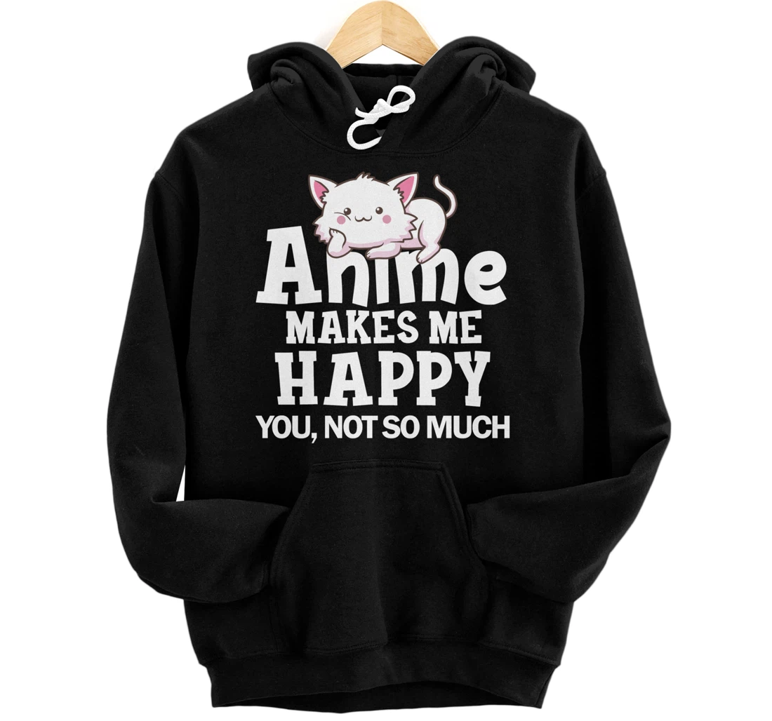 Anime Lover Shirt Anime Makes Me Happy You Not So Much Pullover Hoodie