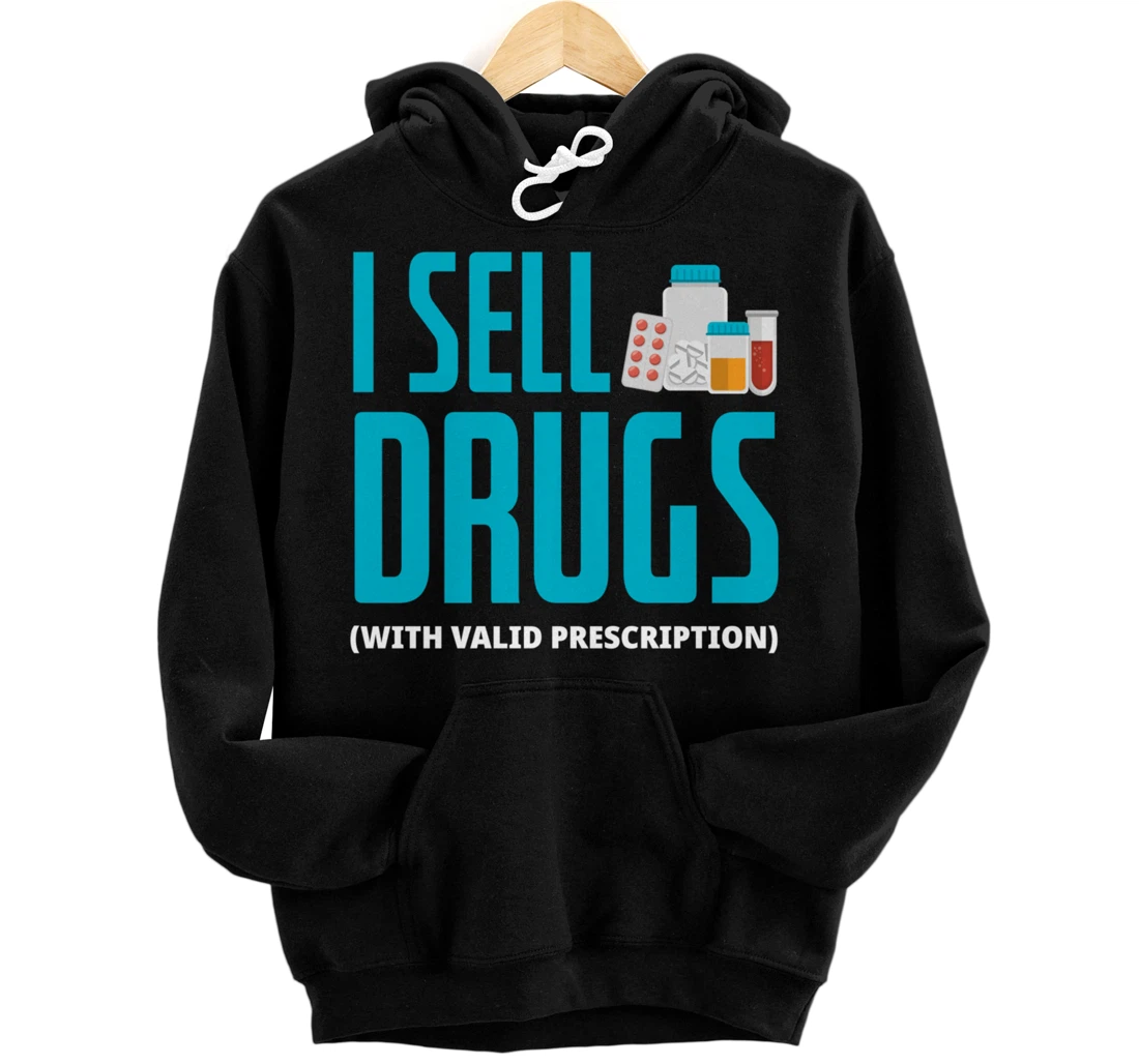 I Sell Drugs - Funny PharmD Pharmacist Pharmacy Tech Gift Pullover Hoodie