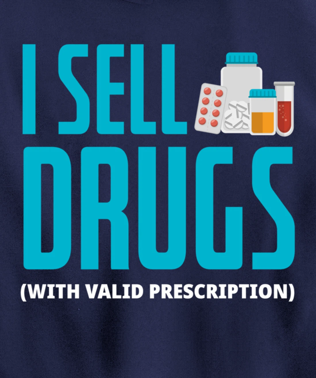 I Sell Drugs - Funny PharmD Pharmacist Pharmacy Tech Gift Pullover Hoodie