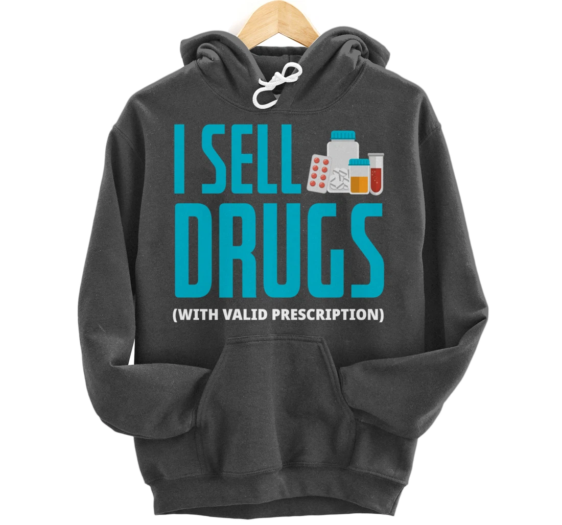 I Sell Drugs - Funny PharmD Pharmacist Pharmacy Tech Gift Pullover Hoodie