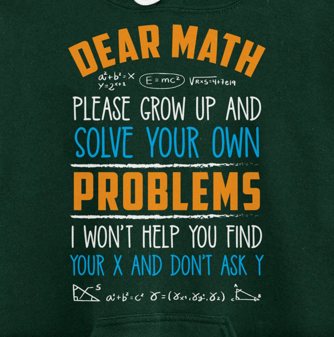 Dear Math Grow Up And Solve Your Own Problems Pullover Hoodie