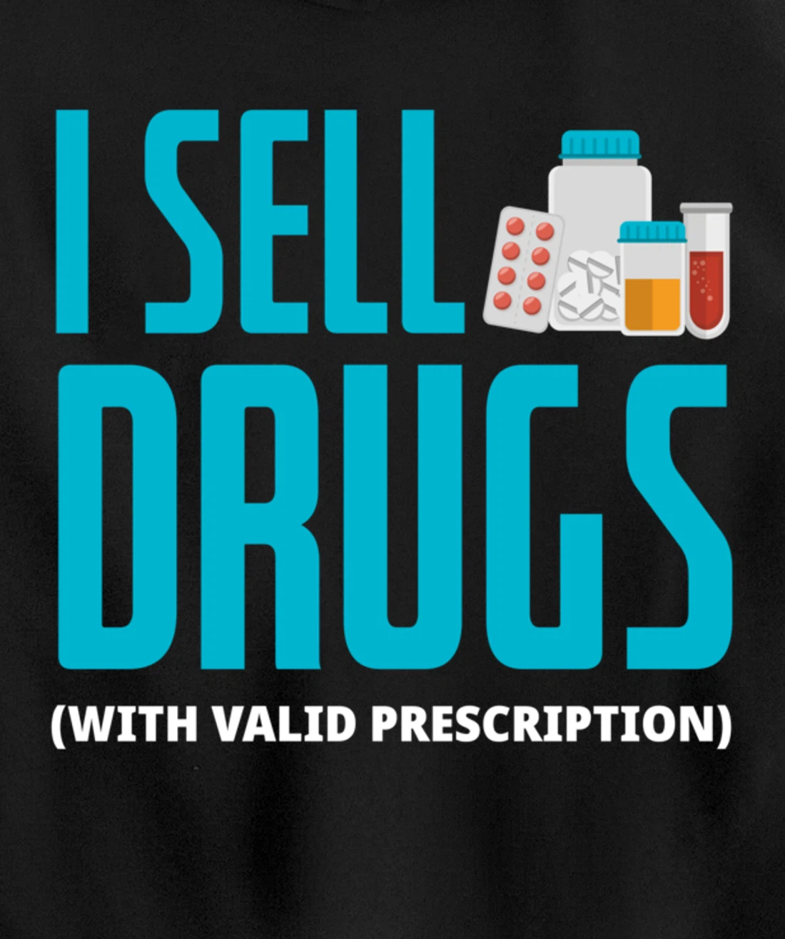 I Sell Drugs - Funny PharmD Pharmacist Pharmacy Tech Gift Pullover Hoodie