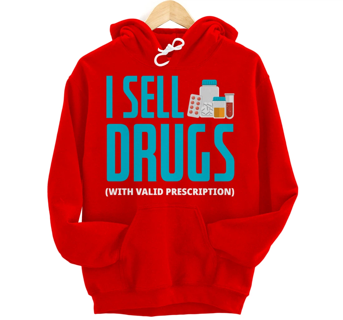 I Sell Drugs - Funny PharmD Pharmacist Pharmacy Tech Gift Pullover Hoodie