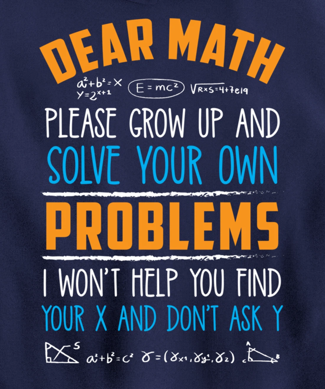 Dear Math Grow Up And Solve Your Own Problems Pullover Hoodie