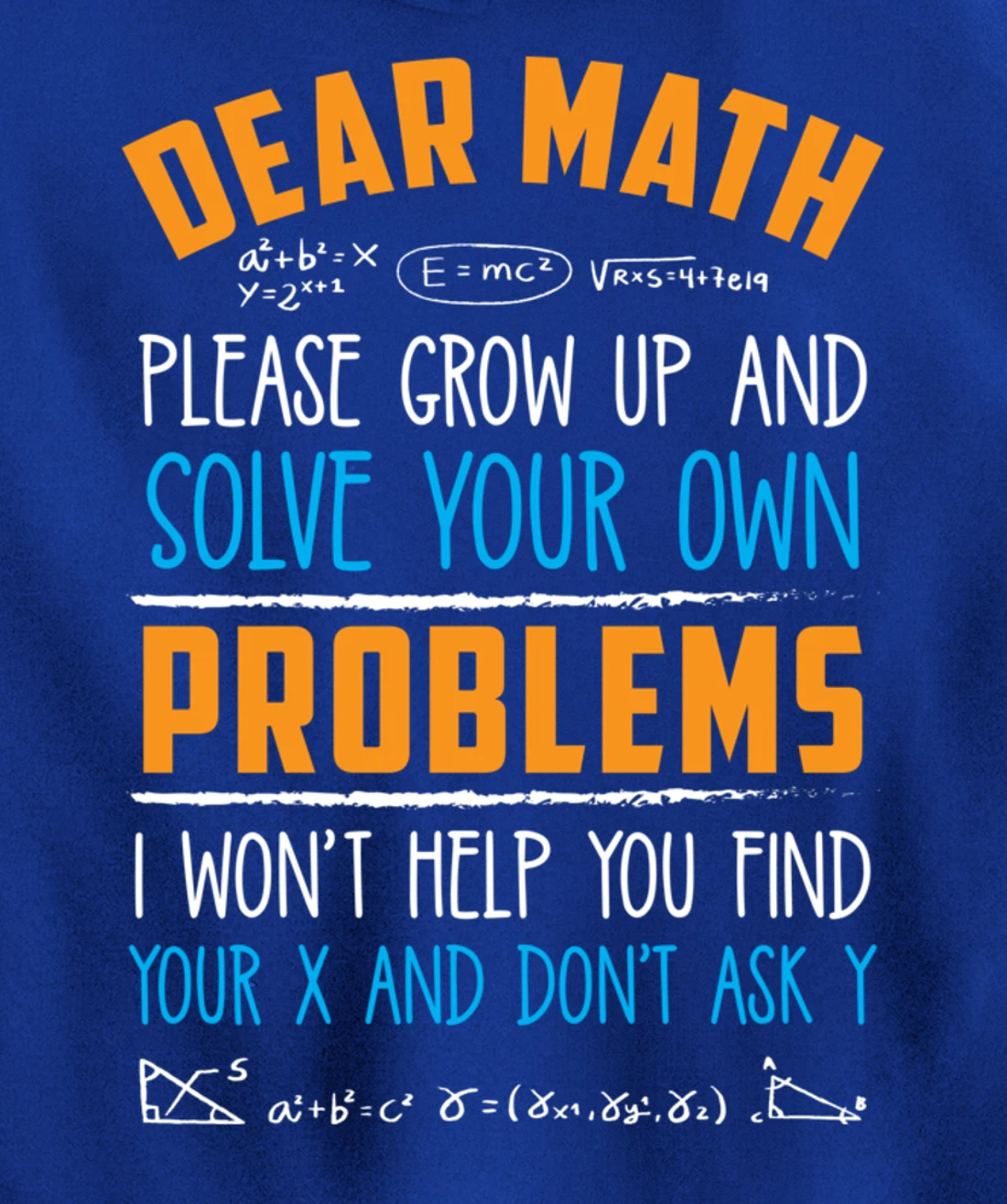 Dear Math Grow Up And Solve Your Own Problems Pullover Hoodie