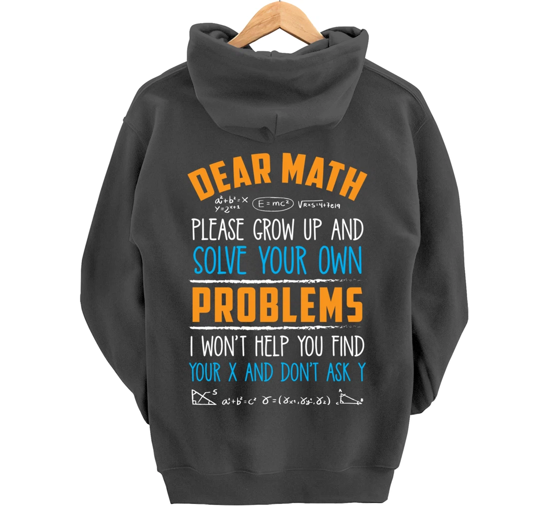 Dear Math Grow Up And Solve Your Own Problems Pullover Hoodie