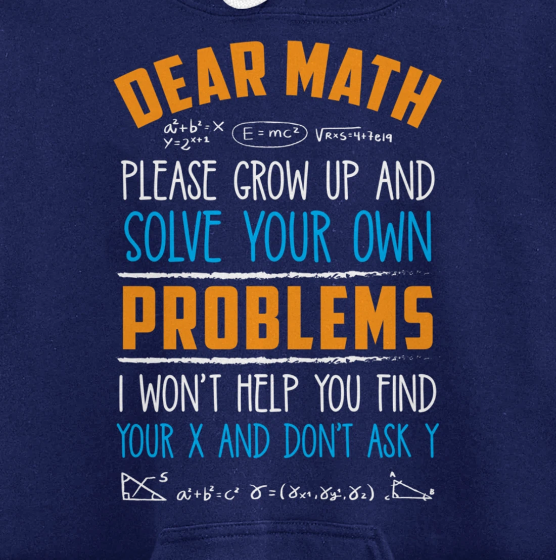 Dear Math Grow Up And Solve Your Own Problems Pullover Hoodie