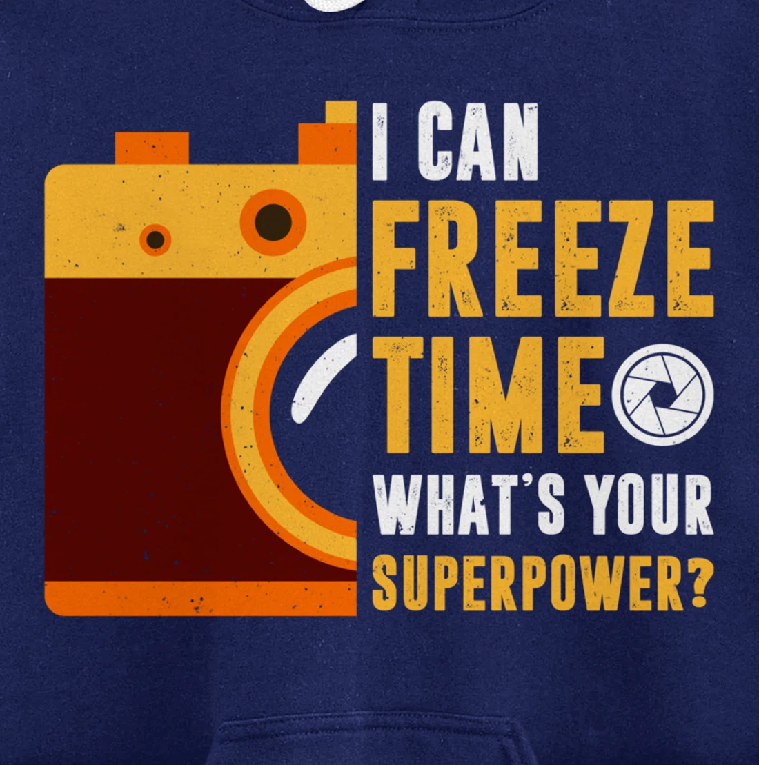 I Can Freeze Time What's Your Superpower Photographer Gift Pullover Hoodie