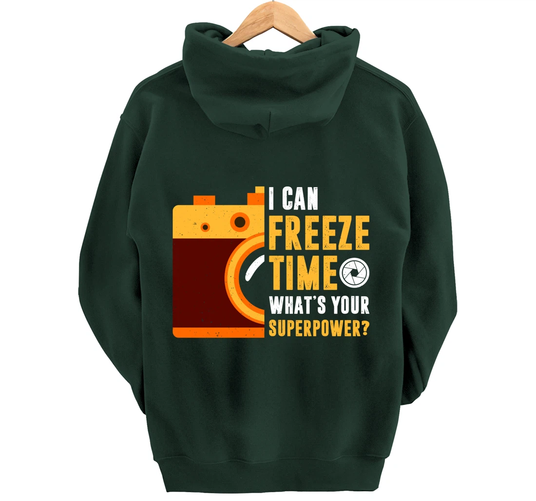 I Can Freeze Time What's Your Superpower Photographer Gift Pullover Hoodie
