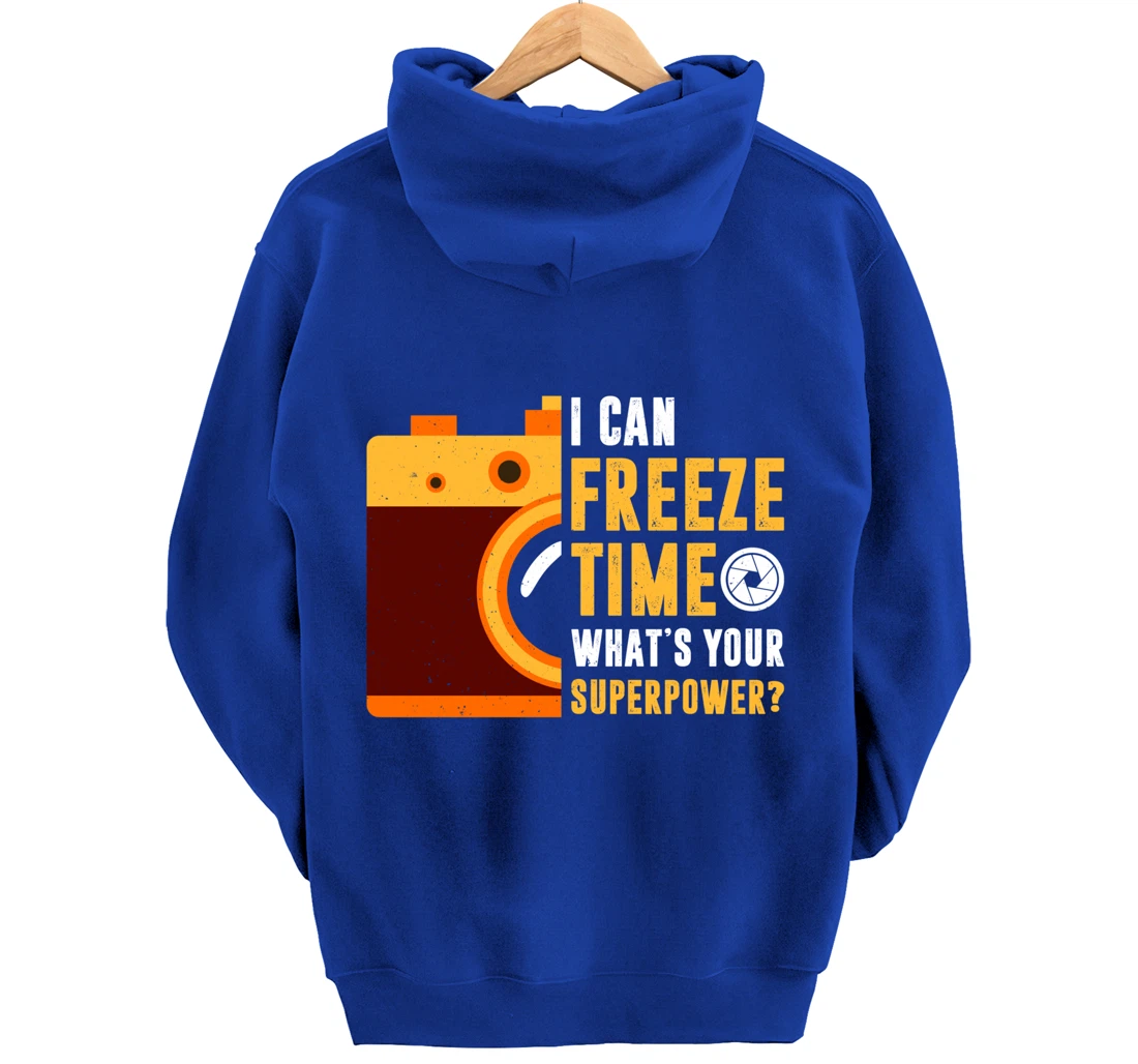 I Can Freeze Time What's Your Superpower Photographer Gift Pullover Hoodie