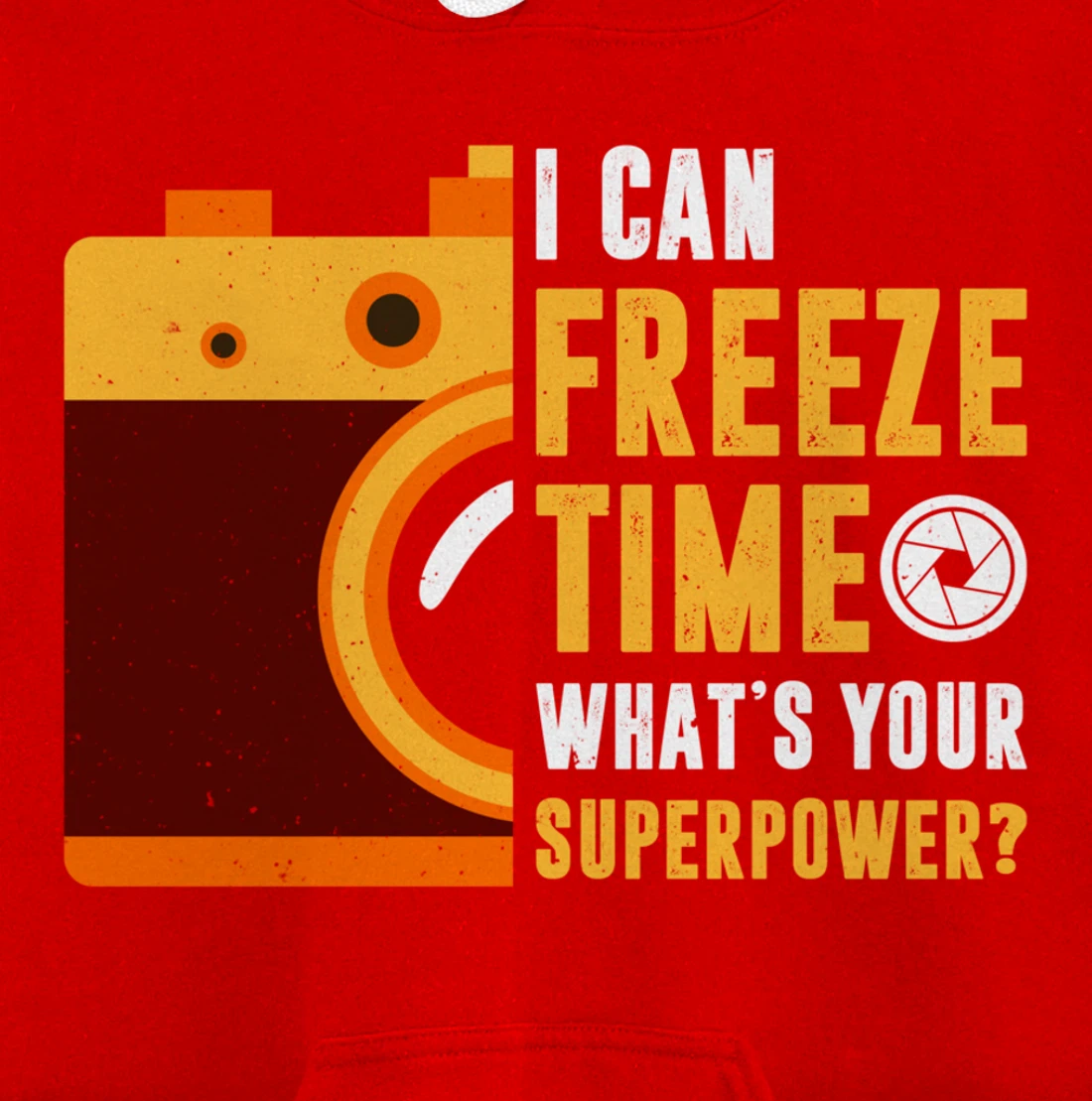 I Can Freeze Time What's Your Superpower Photographer Gift Pullover Hoodie