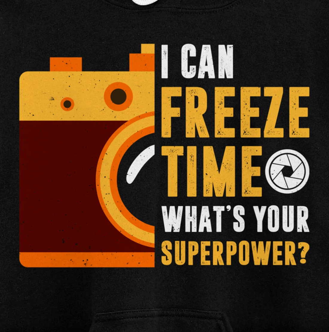 I Can Freeze Time What's Your Superpower Photographer Gift Pullover Hoodie