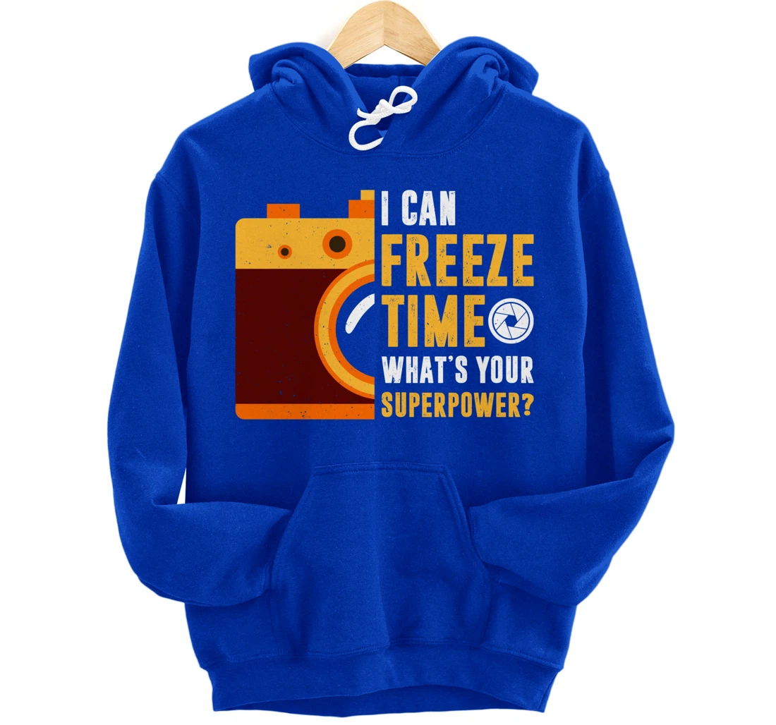 I Can Freeze Time What's Your Superpower Photographer Gift Pullover Hoodie