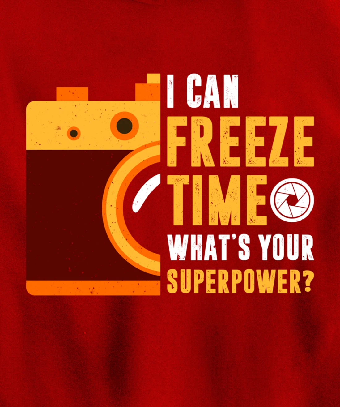 I Can Freeze Time What's Your Superpower Photographer Gift Pullover Hoodie